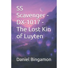 (영문도서)SS Scavenger - DX-1017 - The Lost Kin of Luyten Paperback, Independently Published, English, 9798275795110