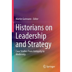 Historians on Leadership and Strategy: Case Studies from Antiquity to Modernity Paperback, Springer, English, 9783030260927
