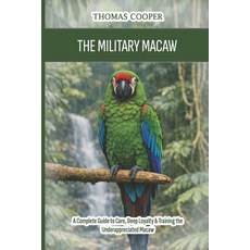 (英文圖書)The Military Macaw: A Complete Guide to Care Deep Loyalty & Training the Undera... 平裝版, Independently Published, 英文