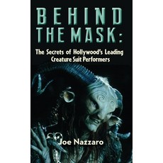 (영문도서)Behind the Mask: The Secrets of Hollywood's Leading Creature Suit Performers Hardcover, BearManor Media, English, 9798887718620