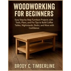 (영문도서)Woodworking for Beginners: Easy Step-by-Step Furniture Projects with Tools Plan... Paperback, Independently Published, English, 9798270306922 Independently Published, English, 9798270306922