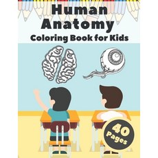 Human Anatomy Coloring Book for Kids: Human Body System Educational Coloring Book for Boys and Girls Paperback, Independently Published, English, 9798550585337