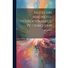 (영문도서) Notes on Magneto-hydrodynamics. IV: Ohm's Law: Pt. 4 Hardcover, Legare Street Press, English, 9781019460849