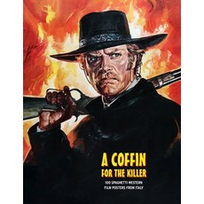(영문도서) A Coffin for the Killer: 100 Spaghetti Western Film Posters From Italy Paperback, Bonefyre Gas Books, English, 9781917285346