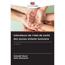 (영문도서)Indicateurs de l'état de santé des jeunes enfants tunisiens Paperback, Editions Notre Savoir, English, 9786209230356