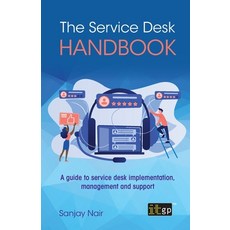 The Service Desk Handbook: A guide to service desk implementation management and support Paperback, Itgp