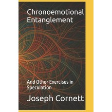 (英文圖書)Chronoemotional Entanglement: And Other Exercises in Speculation 平裝版, Independently Published, 英文