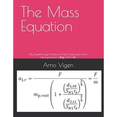 (영문도서) The Mass Equation: My Breakthrough Position-in-Field Approach from Hemispherical (r θ &#... Paperback, Independently Published, English, 9798385849772