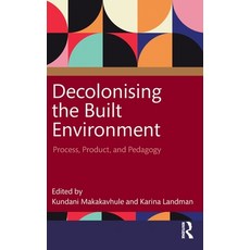 (영문도서) Decolonising the Built Environment: Process Product and Pedagogy Hardcover, Routledge, English, 9781032352435