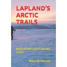 (영문도서)Lapland's Arctic Trails: Northern Lights Hiking Guide Paperback, Independently Published, English, 9798242654211