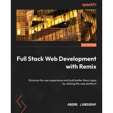 (영문도서) Full Stack Web Development with Remix: Enhance the user experience and build better React app... Paperback, Packt Publishing, English, 9781801075299
