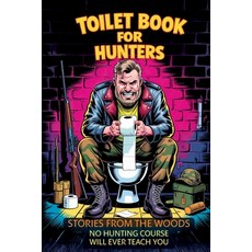 (英文圖書)Toilet Book For Hunters: Stories from the Woods No Hunting Course Will Ever Teac... 平裝版, Independently Published, 英文