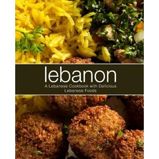 Lebanon: A Lebanese Cookbook with Delicious Lebanese Food Paperback, Createspace Independent Pub..., English, 9781718935860