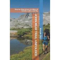 (영문도서)John Muir Trail Unfolded: Step-by-Step Across 211 Miles of Granite Lakes and Sky Paperback, Independently Published, English, 9798265521019