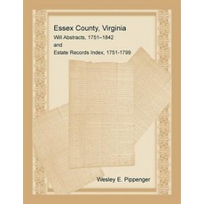 (영문도서) Essex County Virginia Will Abstracts 1751-1842 and Estate Records Index 1751-1799 Paperback, Heritage Books, English, 9780788458385