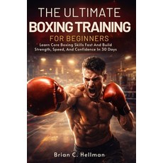 (영문도서)The Ultimate Boxing Training for Beginners: Learn Core Boxing Skills Fast And Bu... Paperback, Independently Published, English, 9798244109184