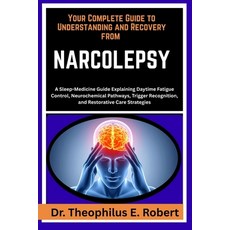 (영문도서)Your Complete Guide to Understanding and Recovery from Narcolepsy: A Sleep-Medic... Paperback, Independently Published, English, 9798243230568