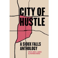 (영문도서) City of Hustle: A Sioux Falls Anthology Paperback, Belt Publishing, English, 9781953368355