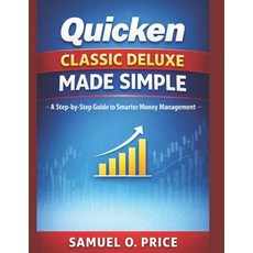 (英文圖書)Quicken Classic Deluxe Made Simple: A Step-by-Step Guide to Smarter Money Manage... 平裝版, Independently Published, 英文