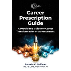(영문도서)Career Prescription Guide: A Physician's Guide for Career Transformation or Adva... Paperback, American Association for Ph..., English, 9781960762412