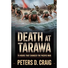 (영문도서)Death at Tarawa: 76 Hours That Changed the Pacific War Paperback, Independently Published, English, 9798270968533