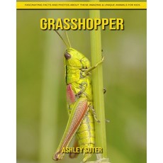 Grasshopper: Fascinating Facts and Photos about These Amazing & Unique Animals for Kids Paperback, Independently Published