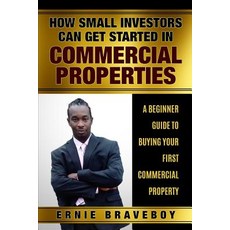 (영문도서) How Small Investors Can Get Started In Commercial Properties A Beginner Guide to Buying Your ... Paperback, Independently Published, English, 9781980544814