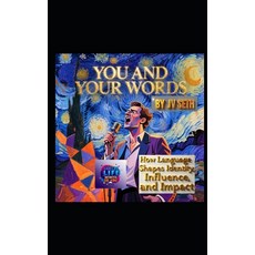 (英文圖書)You and Your Words: How Language Shapes Identity Influence and Impact. 平裝版, Independently Published, 英文