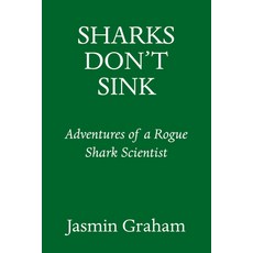(영문도서) Sharks Don't Sink: Adventures of a Rogue Shark Scientist Hardcover, Pantheon Books, English, 9780593685259