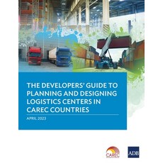 (영문도서) The Developer's Guide to Planning and Designing Logistics Centers in CAREC Countries Paperback, Asian Development Bank, English, 9789292701208