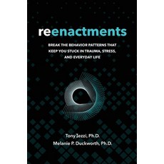 (英文圖書)Reenactments: Break the Behavior Patterns That Keep You Stuck in Trauma Stress ... 平裝版, Tony Iezzi, 英文