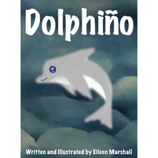 (영문도서) Dolphiño Hardcover, Dorrance Publishing Co., English, 9781649133595