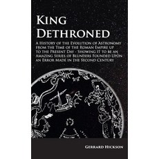 (영문도서)Kings Dethroned - A History of the Evolution of Astronomy from the Time of the R... Hardcover, Obscure Press, English, 9781528771498