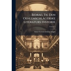 (英文書)Bidrag Til Den Oehlenschlägerske Literaturs Historie; 第1卷 平裝版, Nabu Press, 英文