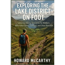 (영문도서)Exploring the Lake District on Foot: Leisurely Hiking Itineraries for Walkers Wh... Paperback, Independently Published, English, 9798242612518