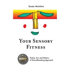 (영문도서) Your Sensory Fitness: Poetry Art and Nature-A Groundbreaking Approach Hardcover, Peregrinate Press, English, 9798990374003