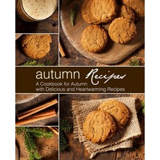 (영문도서) Autumn Recipes: A Cookbook for Autumn with Delicious and Heartwarming Recipes Paperback, Createspace Independent Pub..., English, 9781975897444