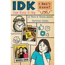 (영문도서)IDK Just Keep Going: A Teen & Young Adult Survival Guide. Paperback, Independently Published, English, 9798244757736