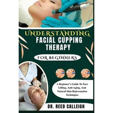 (영문도서)Understanding Facial Cupping Therapy for Beginners: A Beginner's Guide To Face L... Paperback, Independently Published, English, 9798273222830