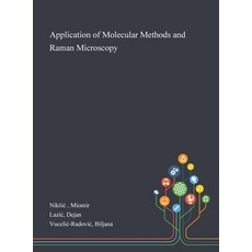 Application of Molecular Methods and Raman Microscopy Hardcover, Saint Philip Street Press, English, 9781013293719