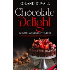 (영문도서) Chocolate Delight: Become a Chocolate Expert Paperback, Royal Hawaiian Press, English, 9798987675960