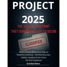 (영문도서)Project 2025: The Secret Blueprint They Don't Want You to Decode: What's Really... Paperback, Independently Published, English, 9798270914905