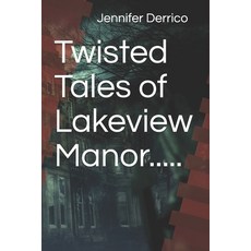 (영문도서) Twisted Tales of Lakeview Manor.....: A house that never sleep! Paperback, Independently Published, English, 9781723985690
