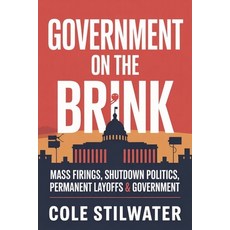 (영문도서)Government on the Brink: Mass Firings Shutdown Politics Permanent Layoffs Resh... Paperback, Independently Published, English, 9798267061612