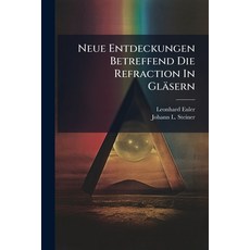 (영문도서)Neue Entdeckungen Betreffend Die Refraction In Gläsern Paperback, Hutson Street Press, English, 9781024584028