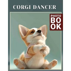 (영문도서) Corgi Dancer Photo Book: Adorable Canine Showcasing Moves with 40 Captivating I... Paperback, Independently Published, English, 9798301203114