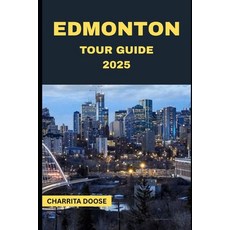 (영문도서)Edmonton Tour Guide 2025 Paperback, Independently Published, English, 9798292125563