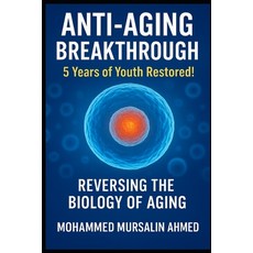 (영문도서)Anti Aging Breakthrough 5 Years of Youth Restored Reversing Biology of Aging Paperback, Independently Published, English, 9798275697971
