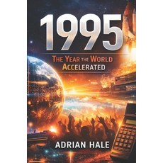 (영문도서)1995: The Year the World Accelerated: The Year Momentum Took Over Paperback, Independently Published, English, 9798243933582