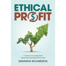 (영문도서) Ethical Profit: A Guide to Increasing Profit Using Sustainable Business Practices Paperback, Writing Pixels Publishing, English, 9781999149604